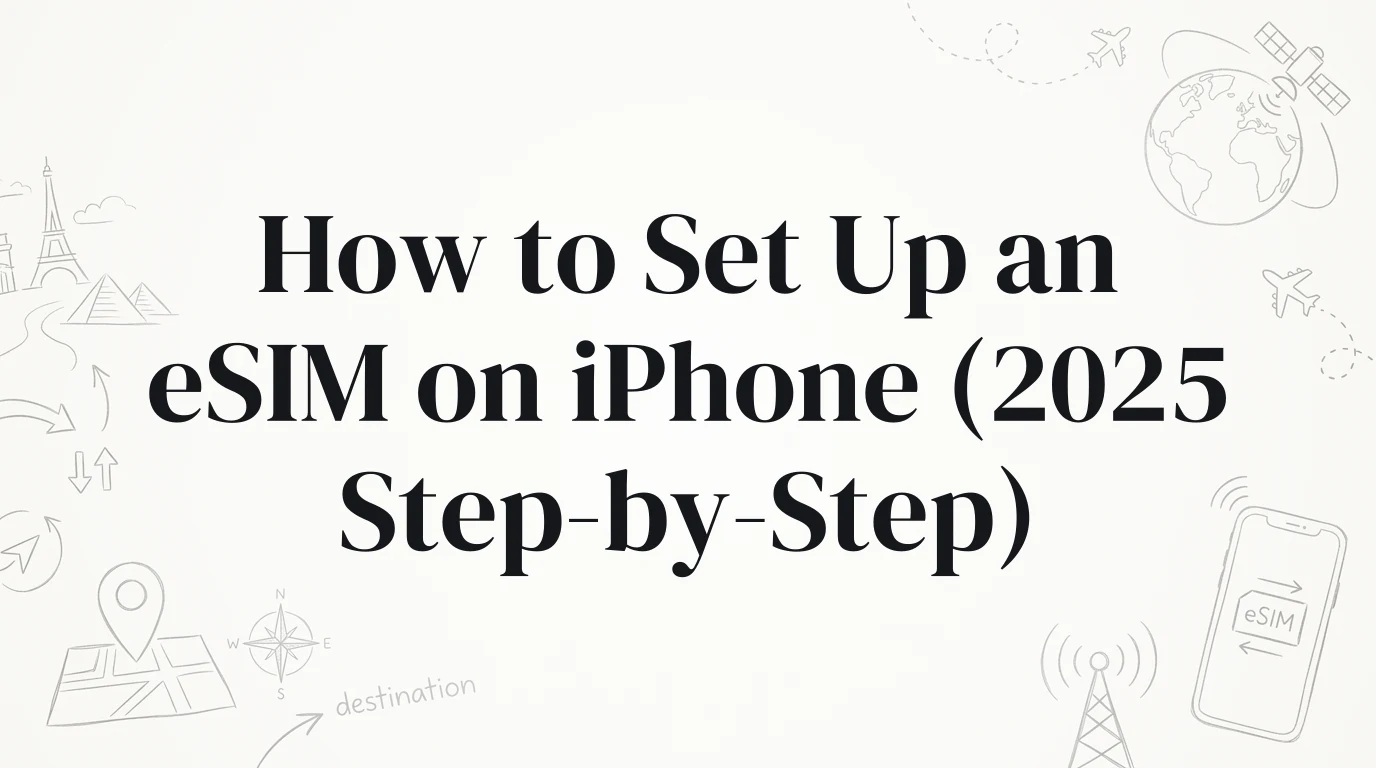 How to Set Up an eSIM on iPhone (2025 Step-by-Step)